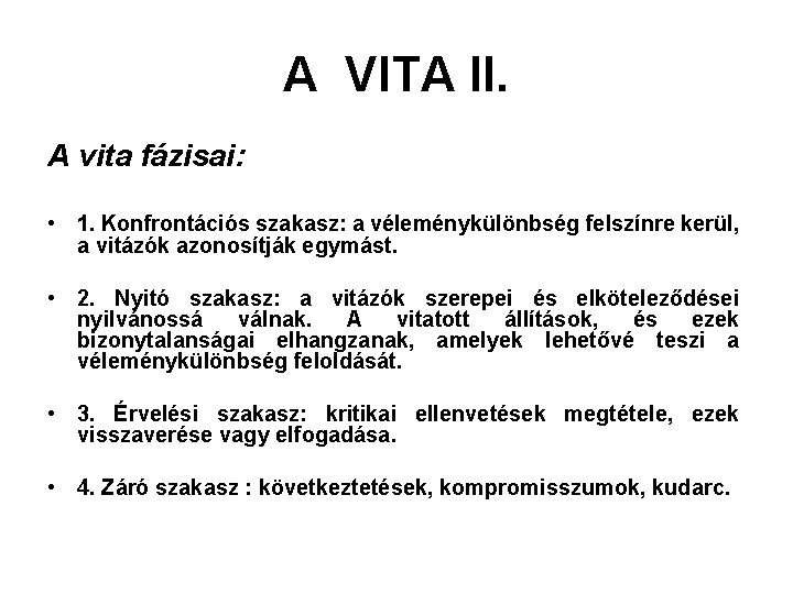 A VITA II. A vita fázisai: • 1. Konfrontációs szakasz: a véleménykülönbség felszínre kerül,