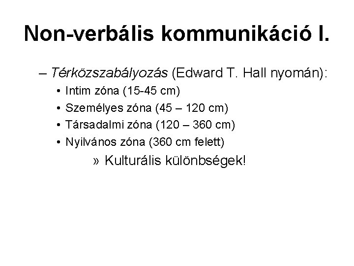 Non-verbális kommunikáció I. – Térközszabályozás (Edward T. Hall nyomán): • • Intim zóna (15