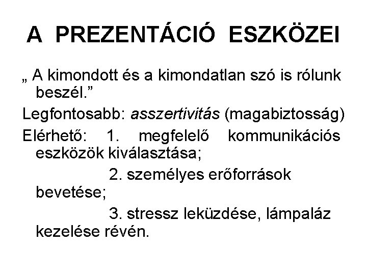 A PREZENTÁCIÓ ESZKÖZEI „ A kimondott és a kimondatlan szó is rólunk beszél. ”