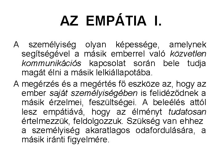 AZ EMPÁTIA I. A személyiség olyan képessége, amelynek segítségével a másik emberrel való közvetlen