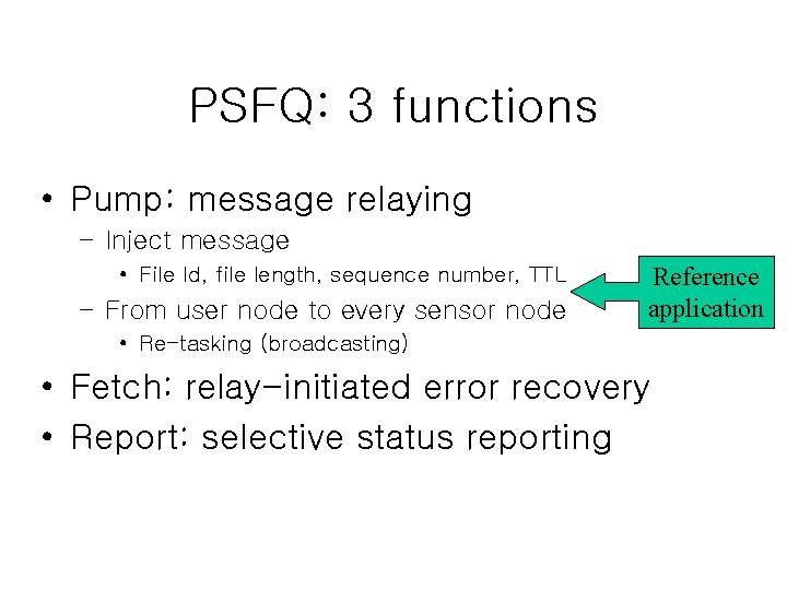 PSFQ: 3 functions • Pump: message relaying – Inject message • File Id, file