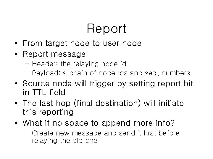 Report • From target node to user node • Report message – Header: the