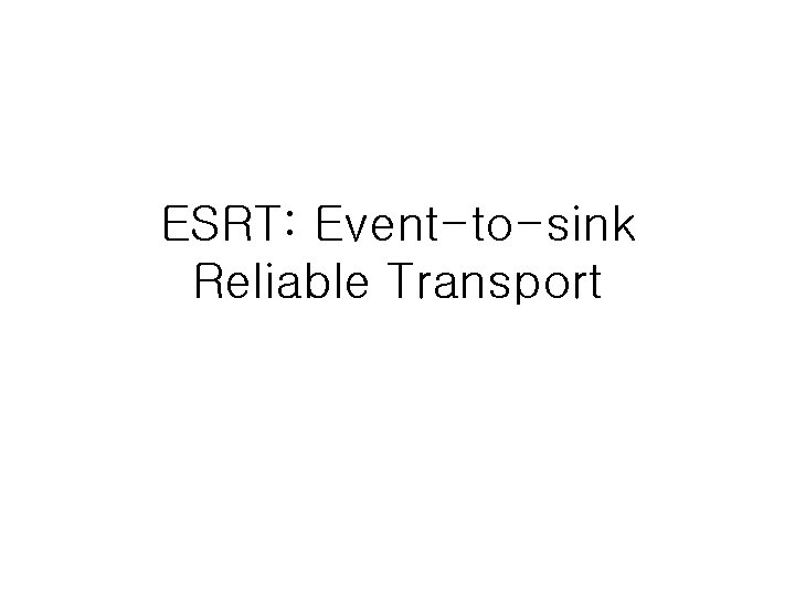 ESRT: Event-to-sink Reliable Transport 