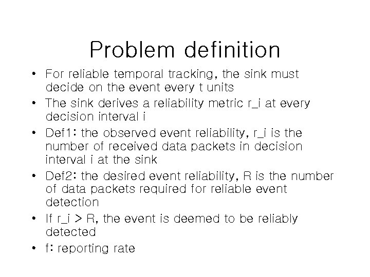 Problem definition • For reliable temporal tracking, the sink must decide on the event