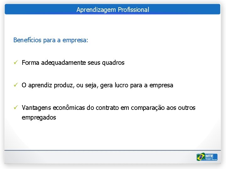 Aprendizagem Profissional A aprendizagem como forma de proteção do trabalhador adolescente Benefícios para a