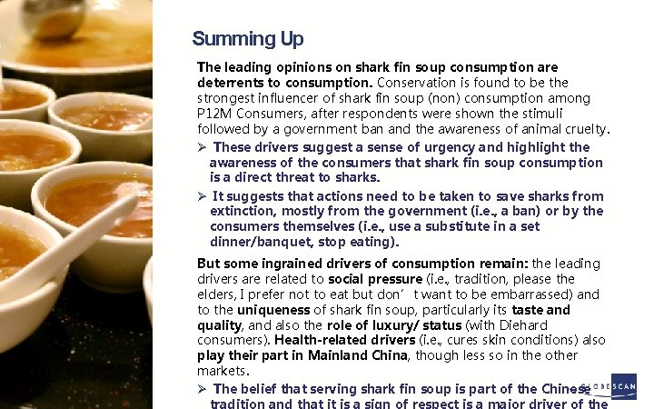 Summing Up The leading opinions on shark fin soup consumption are deterrents to consumption.