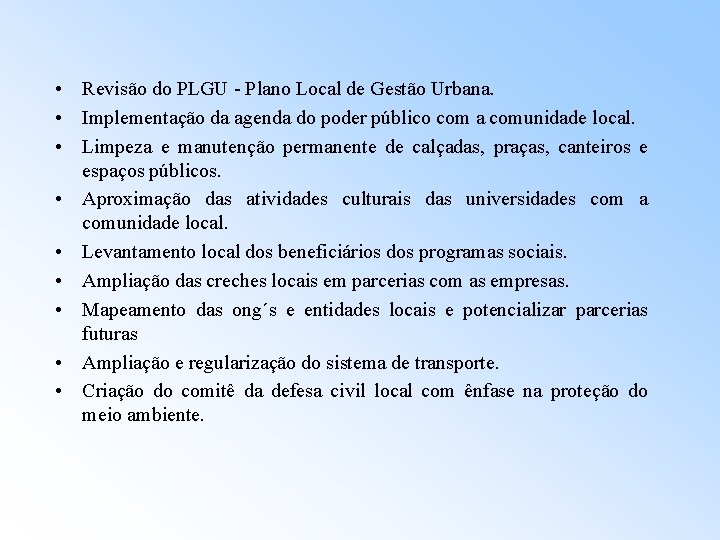  • Revisão do PLGU - Plano Local de Gestão Urbana. • Implementação da