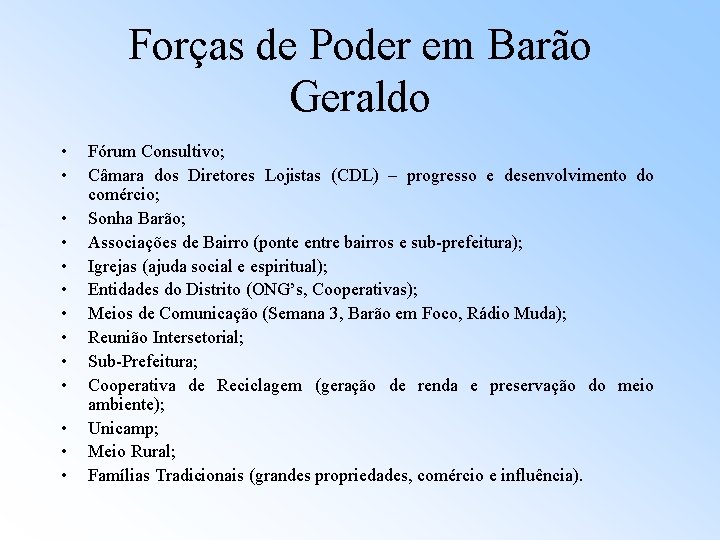 Forças de Poder em Barão Geraldo • • • • Fórum Consultivo; Câmara dos