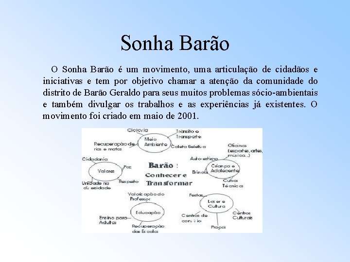 Sonha Barão O Sonha Barão é um movimento, uma articulação de cidadãos e iniciativas