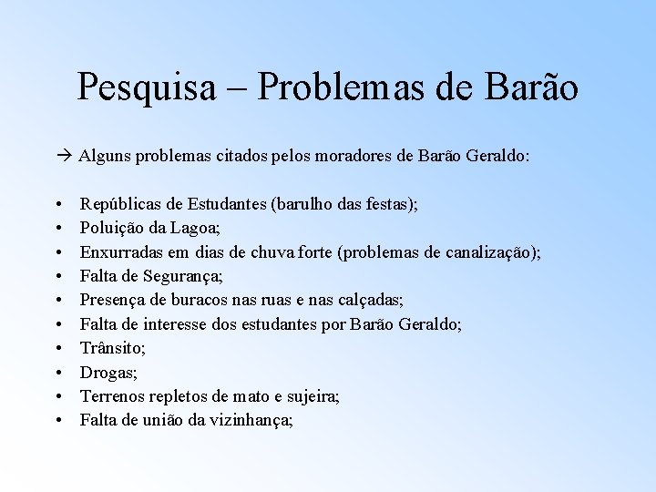 Pesquisa – Problemas de Barão Alguns problemas citados pelos moradores de Barão Geraldo: •