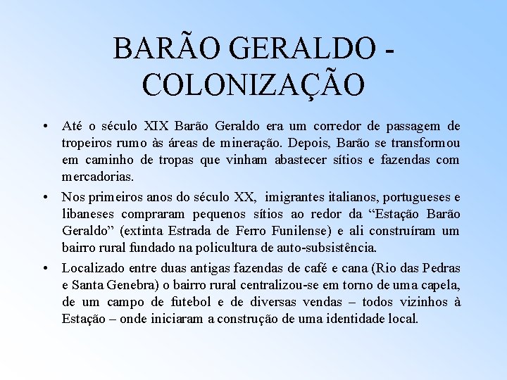 BARÃO GERALDO - COLONIZAÇÃO • Até o século XIX Barão Geraldo era um corredor