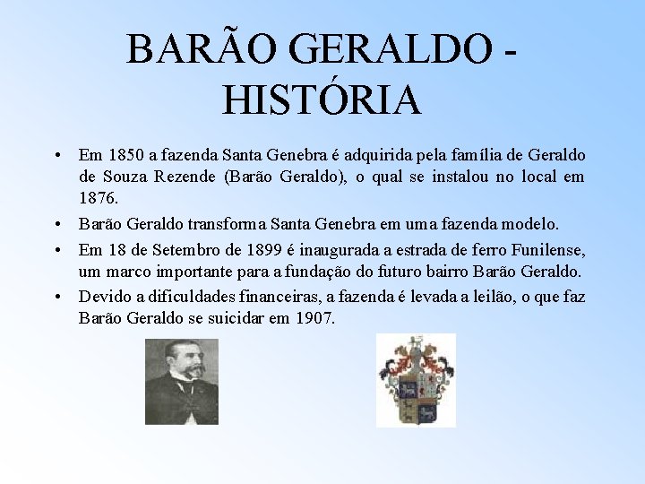 BARÃO GERALDO - HISTÓRIA • Em 1850 a fazenda Santa Genebra é adquirida pela