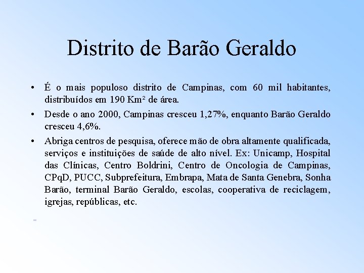 Distrito de Barão Geraldo • É o mais populoso distrito de Campinas, com 60