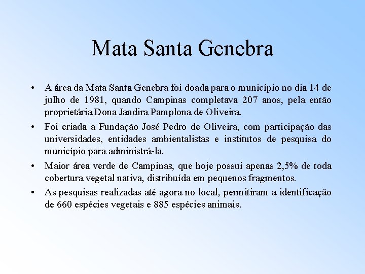 Mata Santa Genebra • A área da Mata Santa Genebra foi doada para o