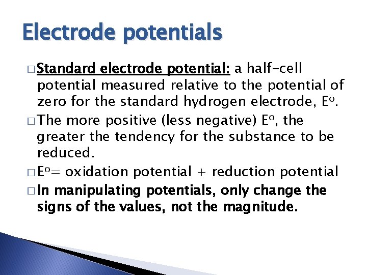 Electrode potentials � Standard electrode potential: a half-cell potential measured relative to the potential