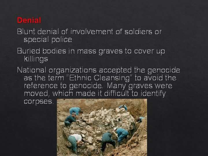 Denial Blunt denial of involvement of soldiers or special police Buried bodies in mass
