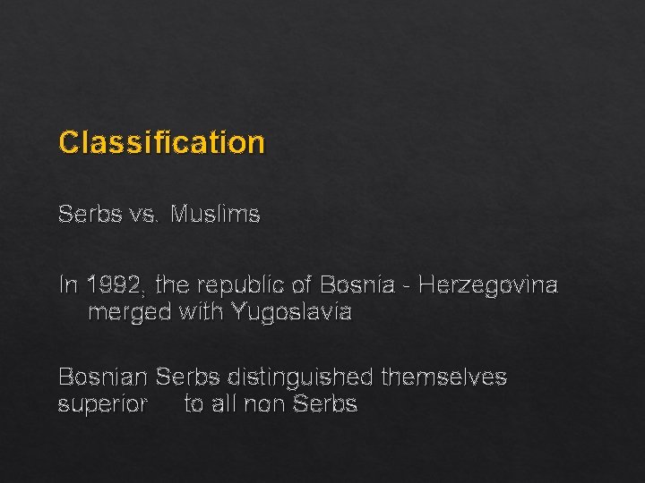 Classification Serbs vs. Muslims In 1992, the republic of Bosnia - Herzegovina merged with
