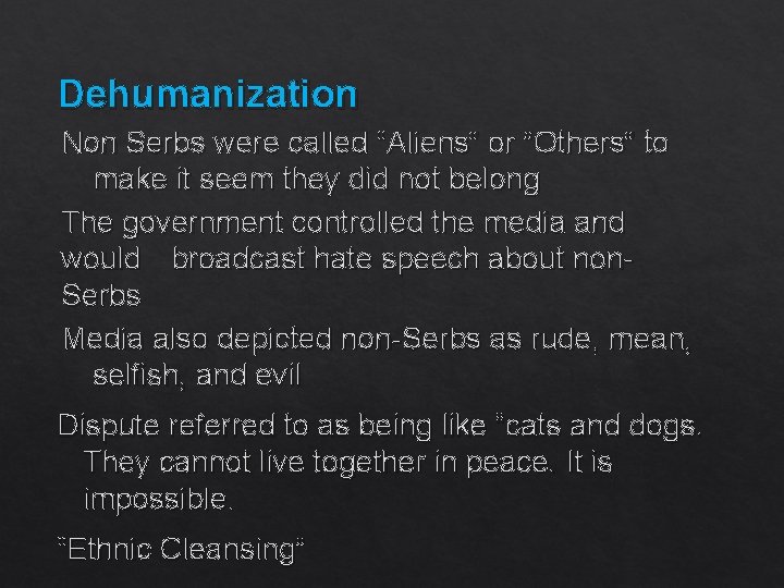 Dehumanization Non Serbs were called “Aliens” or “Others” to make it seem they did