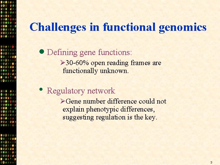 Challenges in functional genomics · Defining gene functions: Ø 30 -60% open reading frames