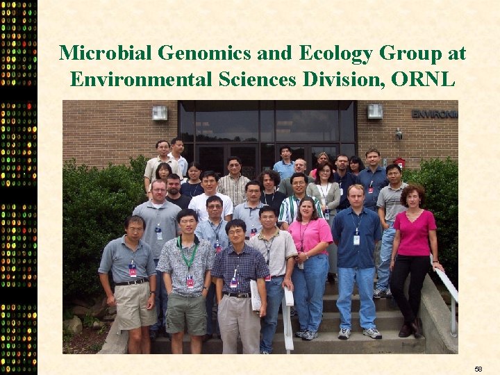 Microbial Genomics and Ecology Group at Environmental Sciences Division, ORNL 58 