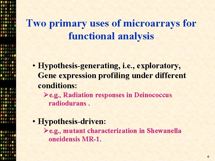 Two primary uses of microarrays for functional analysis • Hypothesis-generating, i. e. , exploratory,