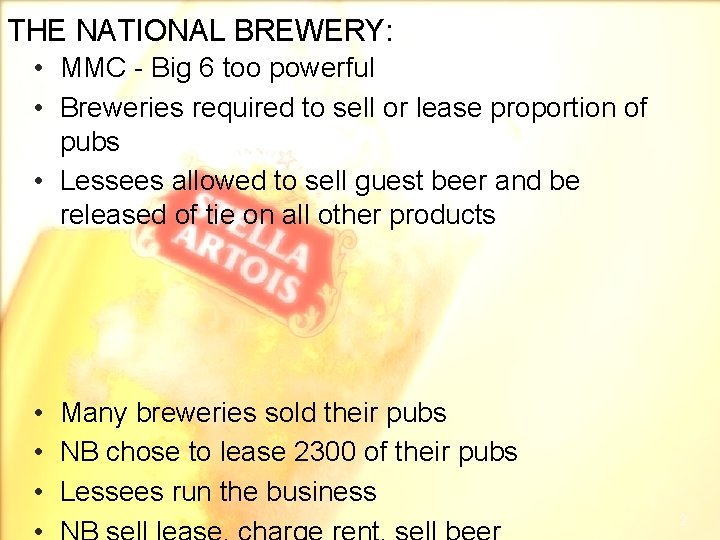 THE NATIONAL BREWERY: • MMC - Big 6 too powerful • Breweries required to