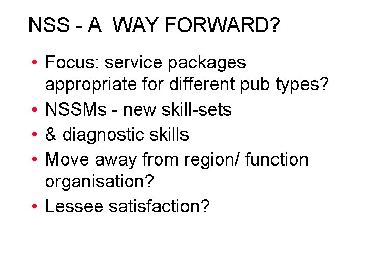 NSS - A WAY FORWARD? • Focus: service packages appropriate for different pub types?