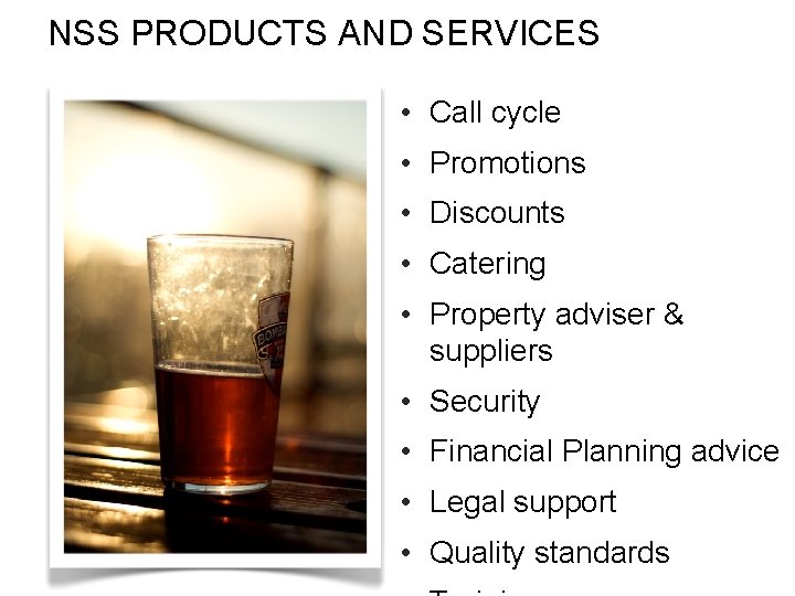 NSS PRODUCTS AND SERVICES • Call cycle • Promotions • Discounts • Catering •