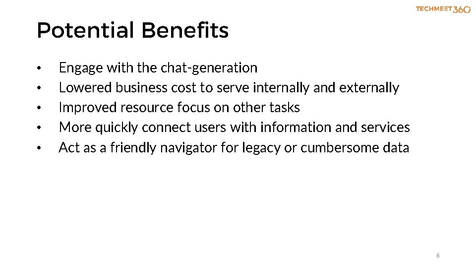 Potential Benefits • • • Engage with the chat-generation Lowered business cost to serve