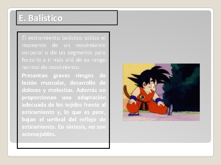 E. Balístico El estiramiento balístico utiliza el momento de un movimiento corporal o de