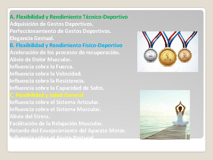 A. Flexibilidad y Rendimiento Técnico-Deportivo Adquisición de Gestos Deportivos. Perfeccionamiento de Gestos Deportivos. Elegancia