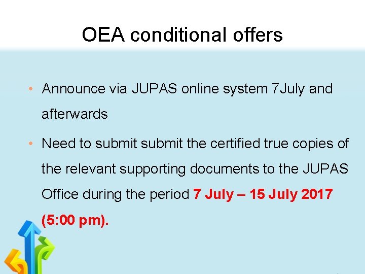 OEA conditional offers • Announce via JUPAS online system 7 July and afterwards •