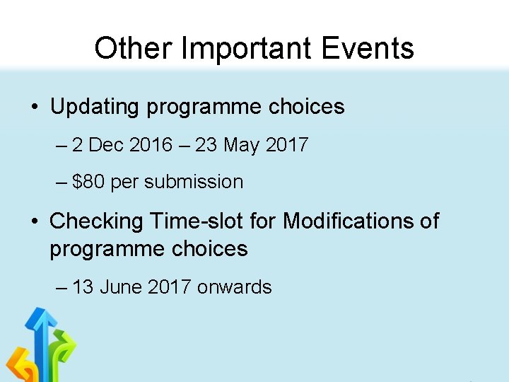 Other Important Events • Updating programme choices – 2 Dec 2016 – 23 May
