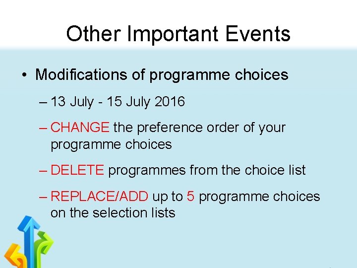 Other Important Events • Modifications of programme choices – 13 July - 15 July