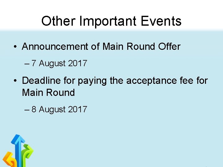 Other Important Events • Announcement of Main Round Offer – 7 August 2017 •