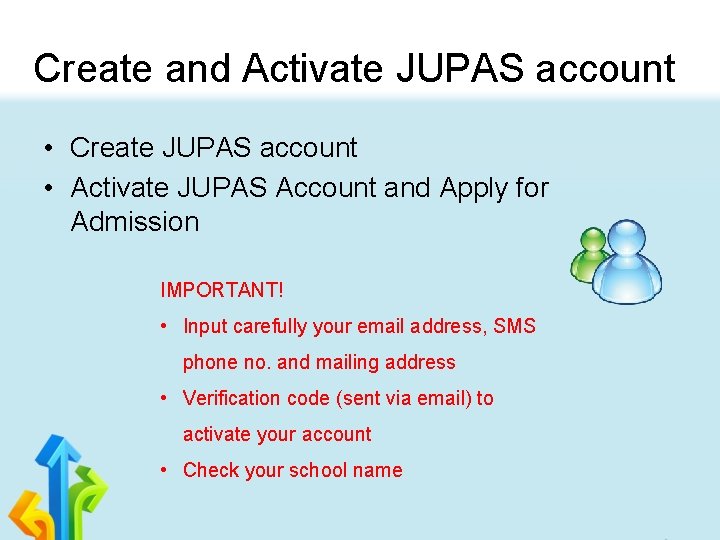 Create and Activate JUPAS account • Create JUPAS account • Activate JUPAS Account and