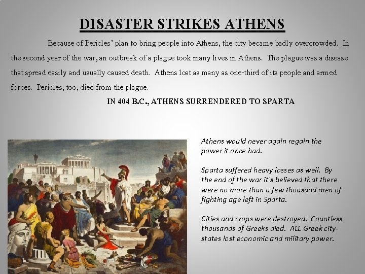 DISASTER STRIKES ATHENS Because of Pericles’ plan to bring people into Athens, the city