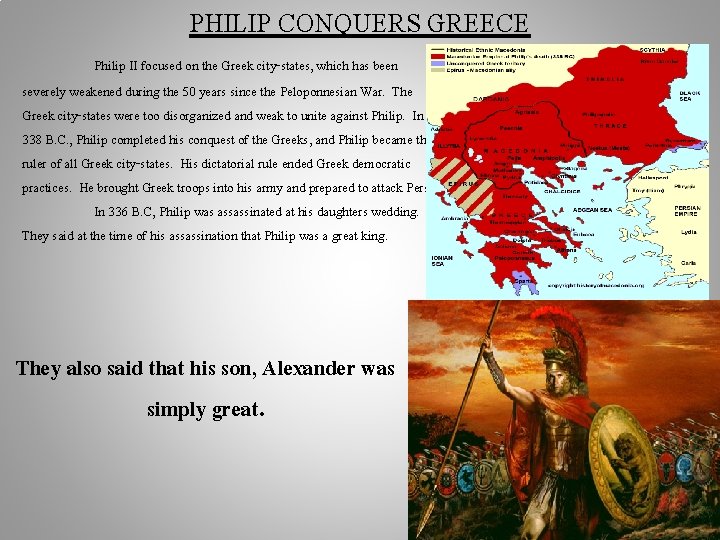 PHILIP CONQUERS GREECE Philip II focused on the Greek city-states, which has been severely