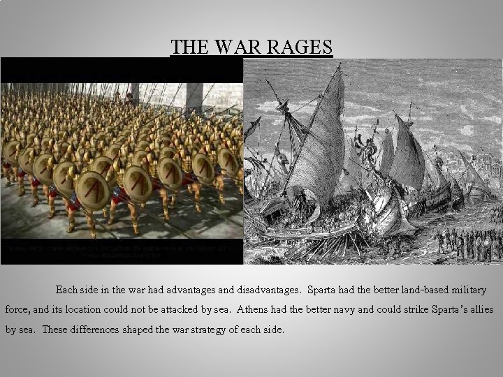 THE WAR RAGES Each side in the war had advantages and disadvantages. Sparta had