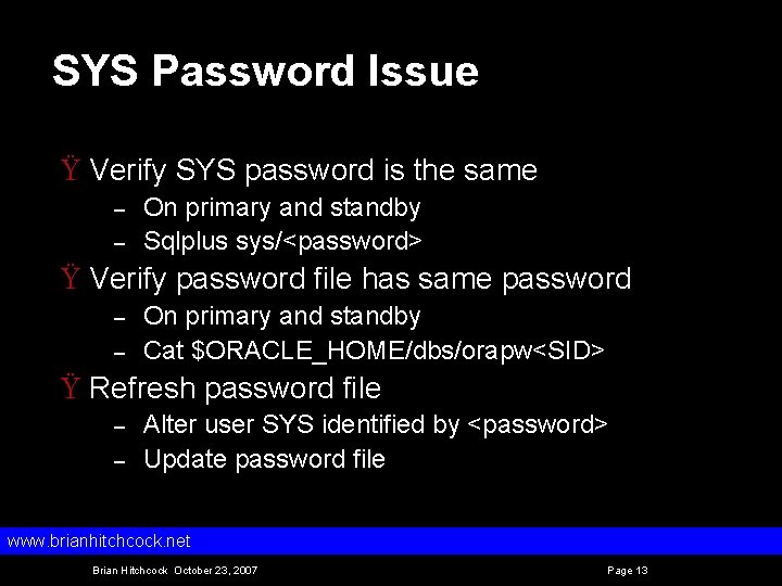 SYS Password Issue Ÿ Verify SYS password is the same – – On primary