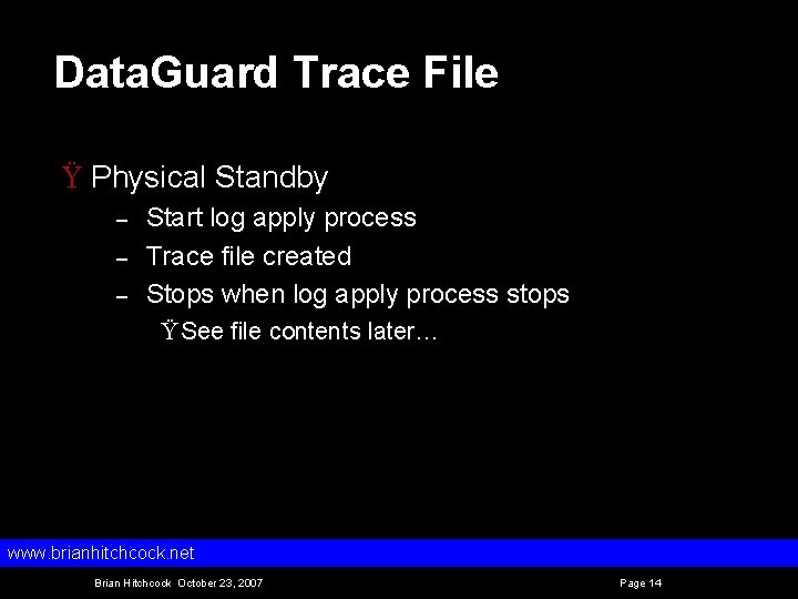 Data. Guard Trace File Ÿ Physical Standby – – – Start log apply process