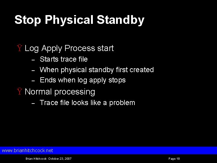 Stop Physical Standby Ÿ Log Apply Process start – – – Starts trace file