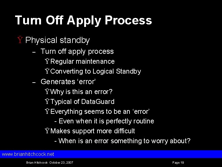 Turn Off Apply Process Ÿ Physical standby – Turn off apply process Ÿ Regular