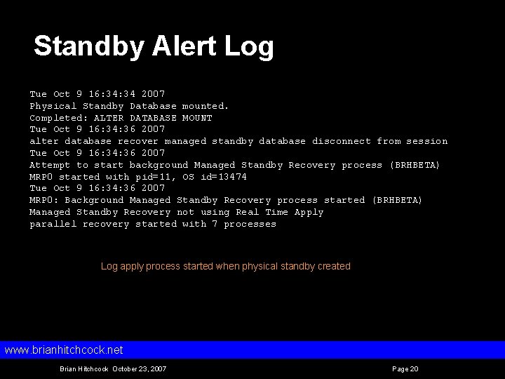 Standby Alert Log Tue Oct 9 16: 34 2007 Physical Standby Database mounted. Completed: