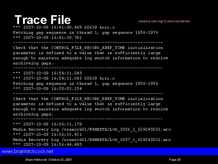 Trace File Applying redo logs to physical standby *** 2007 -10 -09 16: 41: