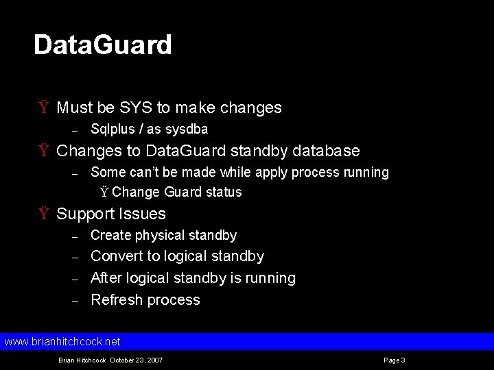 Data. Guard Ÿ Must be SYS to make changes – Sqlplus / as sysdba