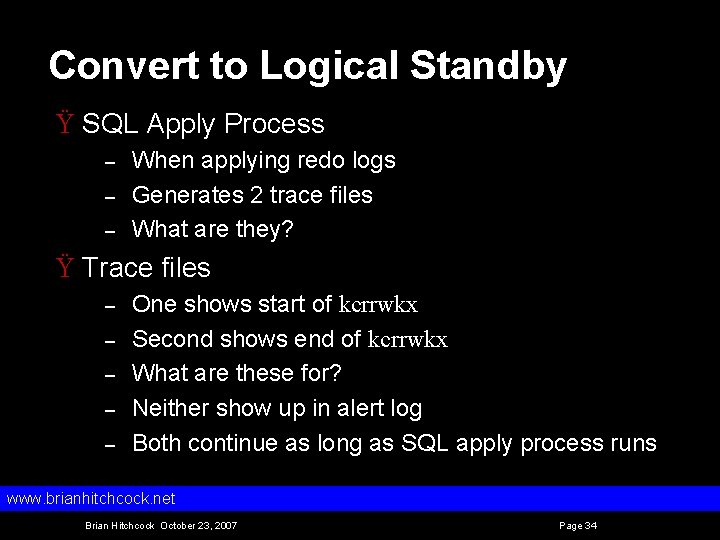 Convert to Logical Standby Ÿ SQL Apply Process – – – When applying redo