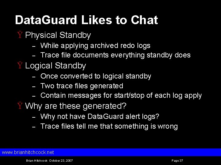 Data. Guard Likes to Chat Ÿ Physical Standby – – While applying archived redo