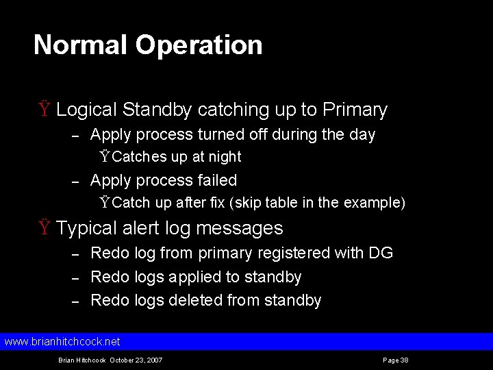 Normal Operation Ÿ Logical Standby catching up to Primary – Apply process turned off