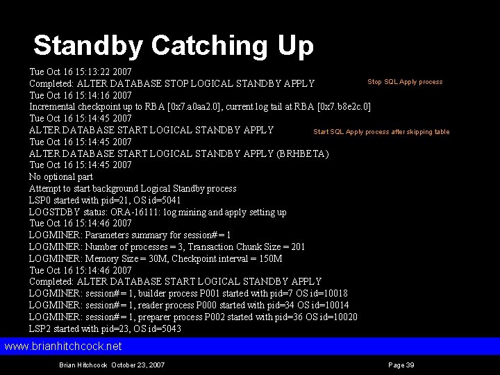 Standby Catching Up Tue Oct 16 15: 13: 22 2007 Stop SQL Apply process